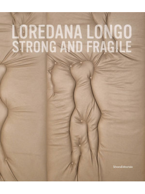 Loredana Longo. Strong and ...