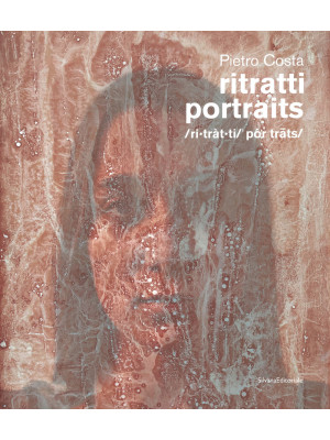 Pietro Costa. Ritratti-Portraits. Ediz. illustrata