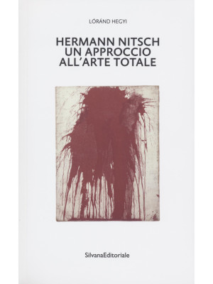 Hermann Nitsch un approccio all'arte totale. Tre saggi
