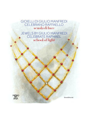 Gioielli di Giulio Manfredi celebrano Raffaello. Scuole di luce. Ediz. italiana, inglese e giapponese