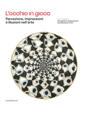 L'occhio in gioco. Percezione, impressioni e illusioni nell'arte. Ediz. italiana e inglese