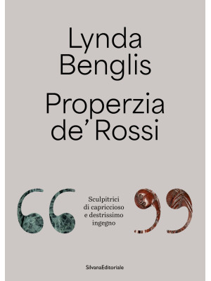 Lynda Benglis, Properzia de...