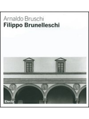 Filippo Brunelleschi. Ediz....