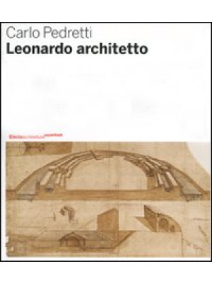 Leonardo architetto. Ediz. ...