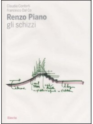 Renzo Piano. Gli schizzi. E...