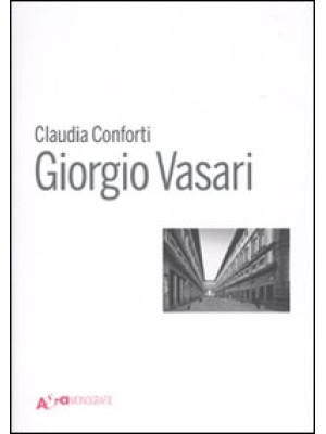 Giorgio Vasari. Ediz. illus...