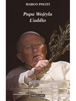 Papa Wojtyla. L'addio