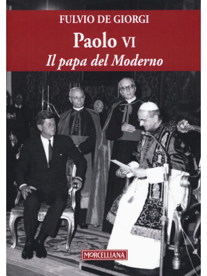 Paolo VI. Il papa del Moderno