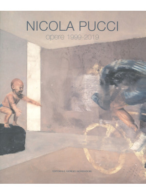 Nicola Pucci. Opere 1999-20...