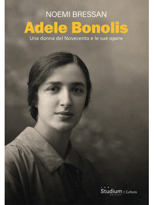 Adele Bonolis. Una donna de...