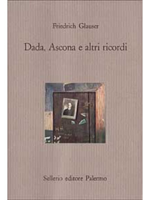 Dada, Ascona e altri ricordi