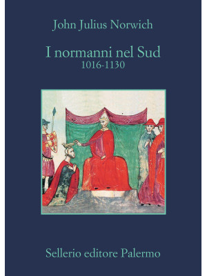 I Normanni nel Sud. 1016-1130