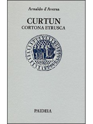 Curtun. Cortona etrusca