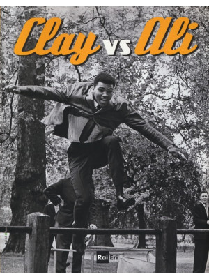 Clay vs Ali. Ediz. illustrata