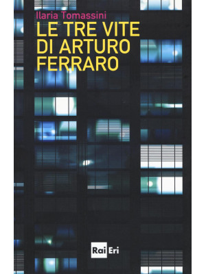 Le tre vite di Arturo Ferraro