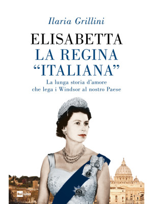 Elisabetta, la regina «ital...