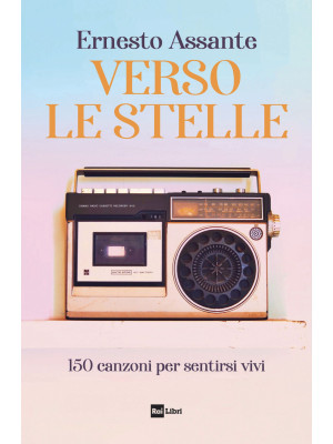 Verso le stelle. 150 canzon...
