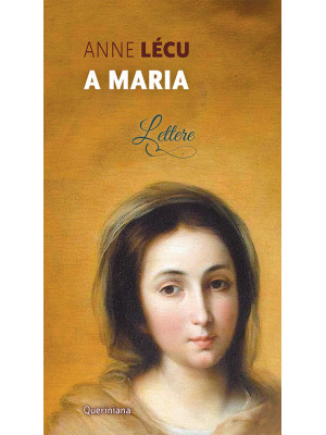 A Maria. Lettere