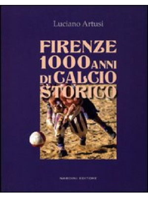 Firenze 1000 anni di calcio...