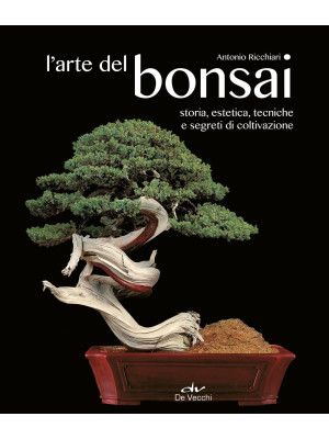 L'arte del bonsai. Storia, ...