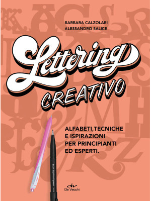 Lettering creativo. Alfabeti, tecniche e ispirazioni per principianti ed esperti. Con 2 penne Pentel