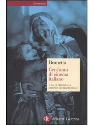 Cent'anni di cinema italiano. Vol. 1: Dalle origini alla seconda guerra mondiale