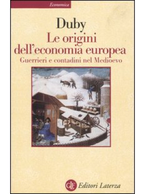 Le origini dell'economia europea. Guerrieri e contadini nel Medioevo