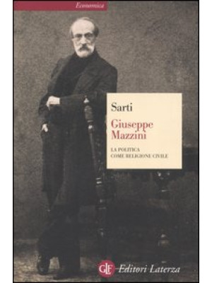 Giuseppe Mazzini. La politica come religione civile