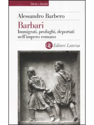 Barbari. Immigrati, profughi, deportati nell'impero romano