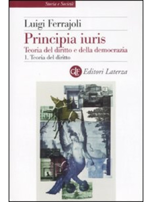 Principia juris. Teoria del diritto e della democrazia. Con CD-ROM. Vol. 1: Teoria del diritto