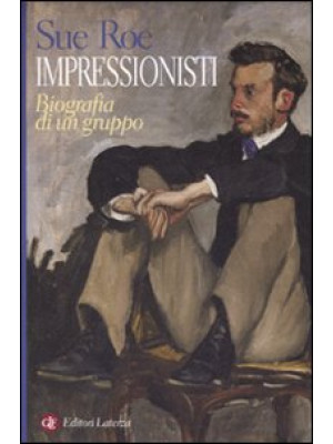 Impressionisti. Biografia d...