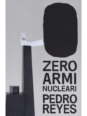 Zero armi nuclear. Pedro Re...