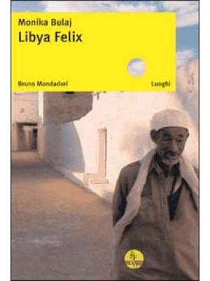 Libya Felix. Ediz. illustrata