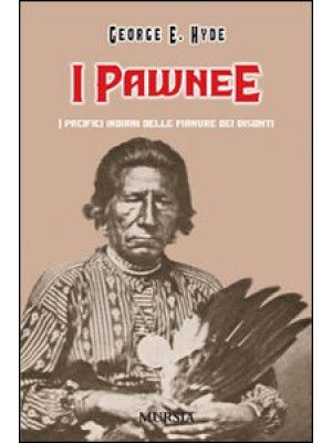 I Pawnee. I pacifici indian...
