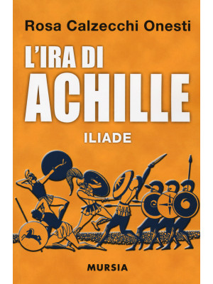 L'ira di Achille. Iliade