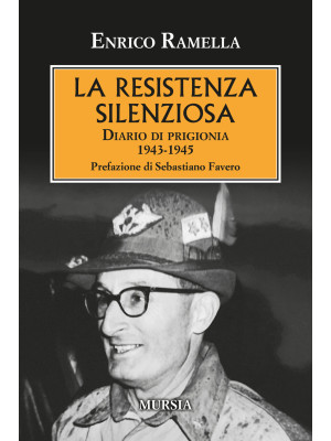 La resistenza silenziosa. Diario di prigionia 1943-1945