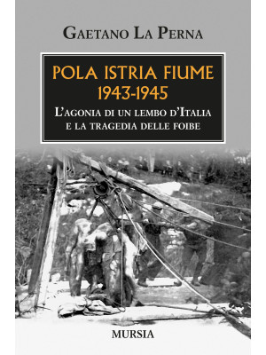 Pola Istria Fiume 1943-1945...