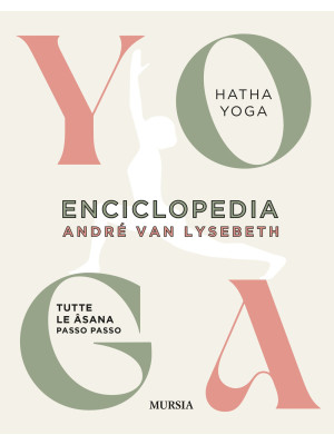 Enciclopedia dello Yoga. Tu...