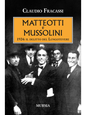 Matteotti e Mussolini. 1924...