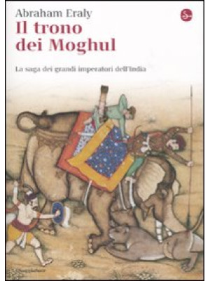 Il trono dei Moghul. La sag...