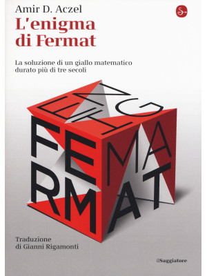 L'enigma di Fermat. La solu...