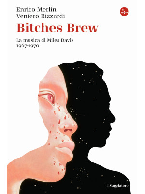 Bitches brew. La musica di di Miles Davis 1967-1970