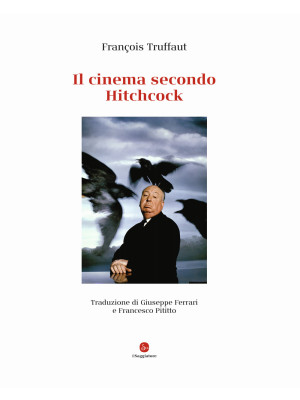 Il cinema secondo Hitchcock. Ediz. deluxe