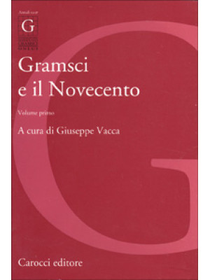 Gramsci e il Novecento. Vol. 1