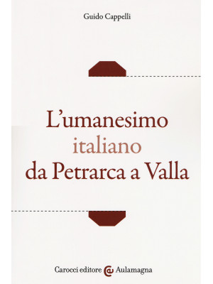 L'umanesimo italiano da Petrarca a Valla