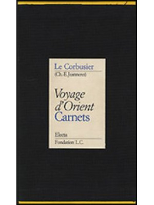 Voyage d'Orient. Carnets. E...