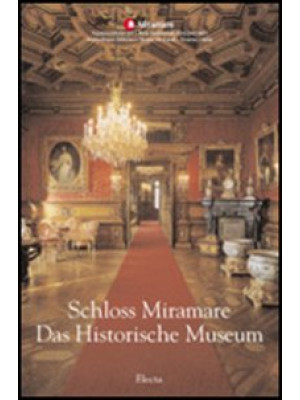 Schloss Miramare. Das Histo...
