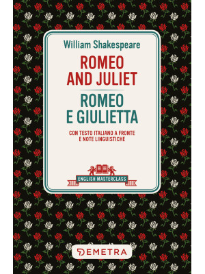 Romeo and Juliet-Romeo e Giulietta. Testo italiano a fronte