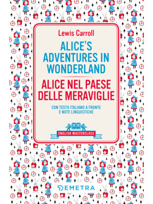 Alice's adventures in Wonderland-Alice nel paese delle meraviglie. Testo italiano a fronte