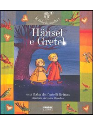Hansel e Gretel. Ediz. illu...